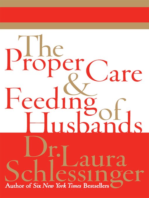 Title details for The Proper Care and Feeding of Husbands by Dr. Laura Schlessinger - Available